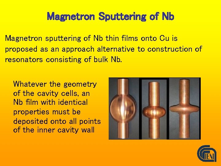 Magnetron Sputtering of Nb Magnetron sputtering of Nb thin films onto Cu is proposed