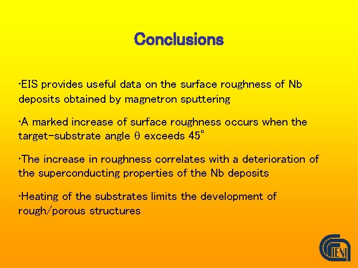 Conclusions • EIS provides useful data on the surface roughness of Nb deposits obtained