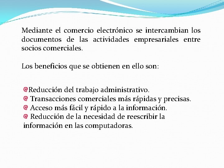 Mediante el comercio electrónico se intercambian los documentos de las actividades empresariales entre socios
