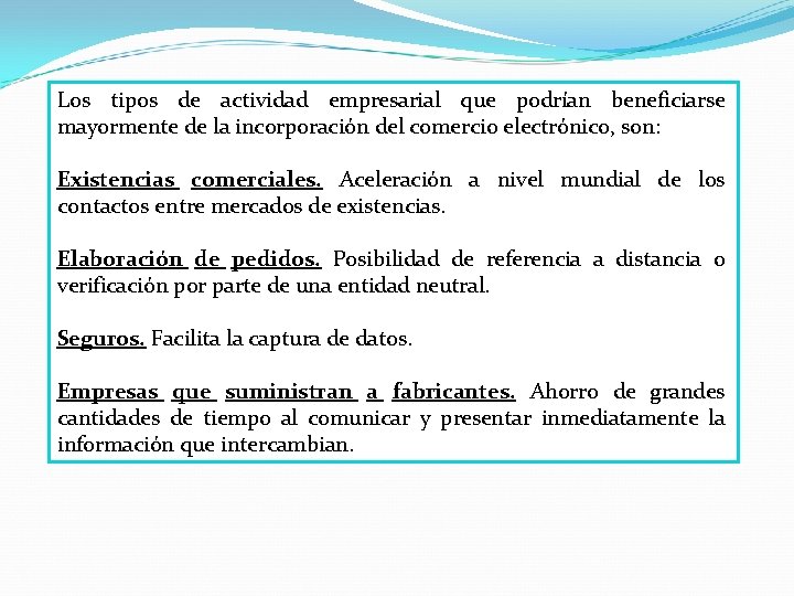 Los tipos de actividad empresarial que podrían beneficiarse mayormente de la incorporación del comercio