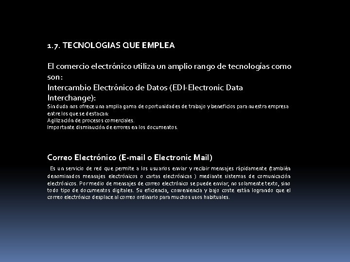 1. 7. TECNOLOGIAS QUE EMPLEA El comercio electrónico utiliza un amplio rango de tecnologías