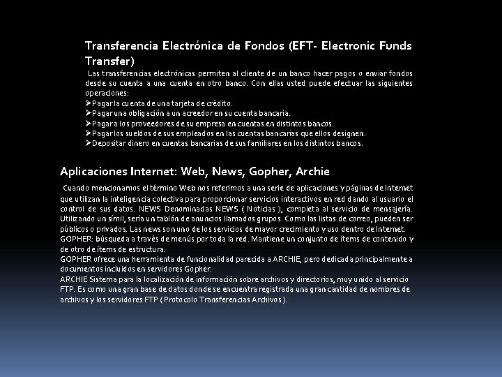 Transferencia Electrónica de Fondos (EFT- Electronic Funds Transfer) Las transferencias electrónicas permiten al cliente