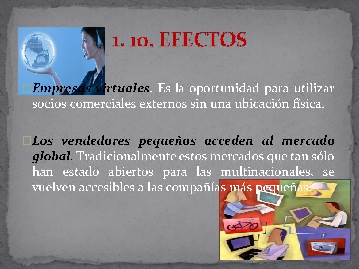 1. 10. EFECTOS �Empresas virtuales. Es la oportunidad para utilizar socios comerciales externos sin