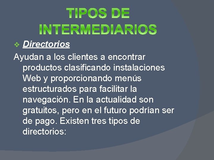 Directorios Ayudan a los clientes a encontrar productos clasificando instalaciones Web y proporcionando menús