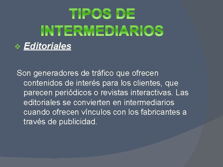 v Editoriales Son generadores de tráfico que ofrecen contenidos de interés para los clientes,