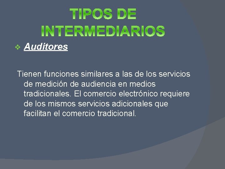 v Auditores Tienen funciones similares a las de los servicios de medición de audiencia