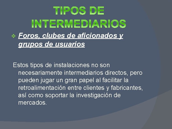 v Foros, clubes de aficionados y grupos de usuarios Estos tipos de instalaciones no