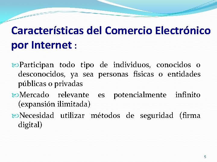 Características del Comercio Electrónico por Internet : Participan todo tipo de individuos, conocidos o
