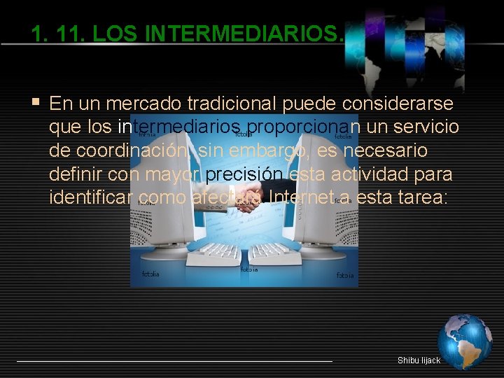 1. 11. LOS INTERMEDIARIOS. § En un mercado tradicional puede considerarse que los intermediarios