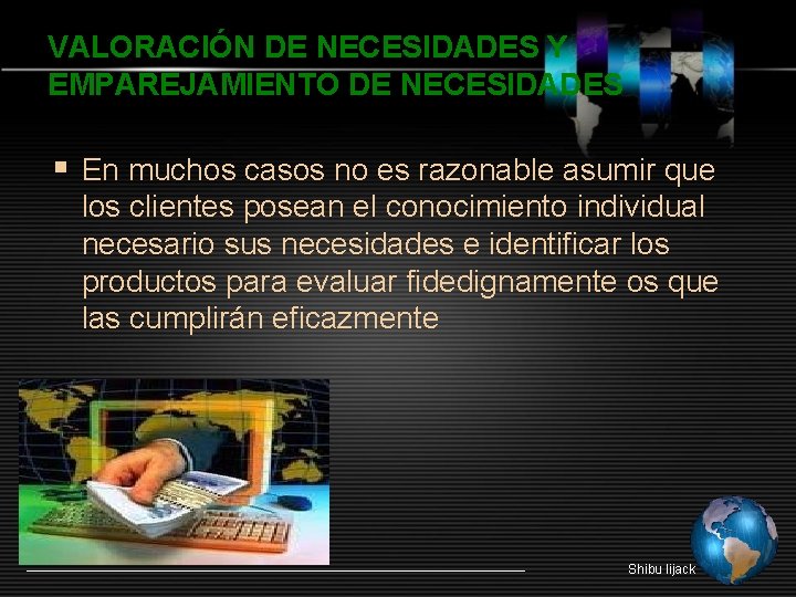 VALORACIÓN DE NECESIDADES Y EMPAREJAMIENTO DE NECESIDADES § En muchos casos no es razonable