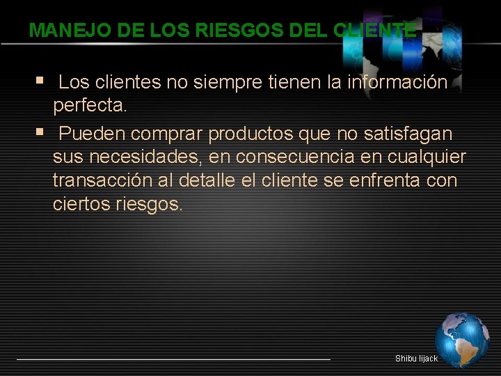 MANEJO DE LOS RIESGOS DEL CLIENTE § Los clientes no siempre tienen la información