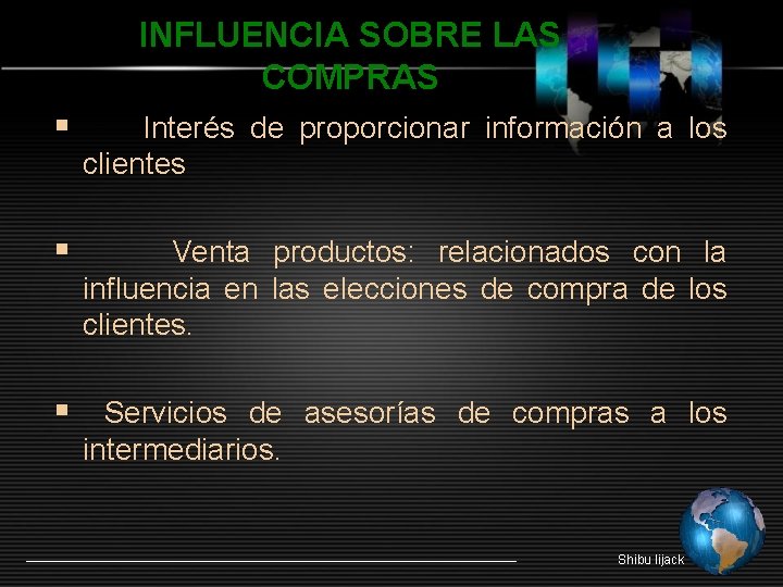 INFLUENCIA SOBRE LAS COMPRAS § Interés de proporcionar información a los clientes § Venta