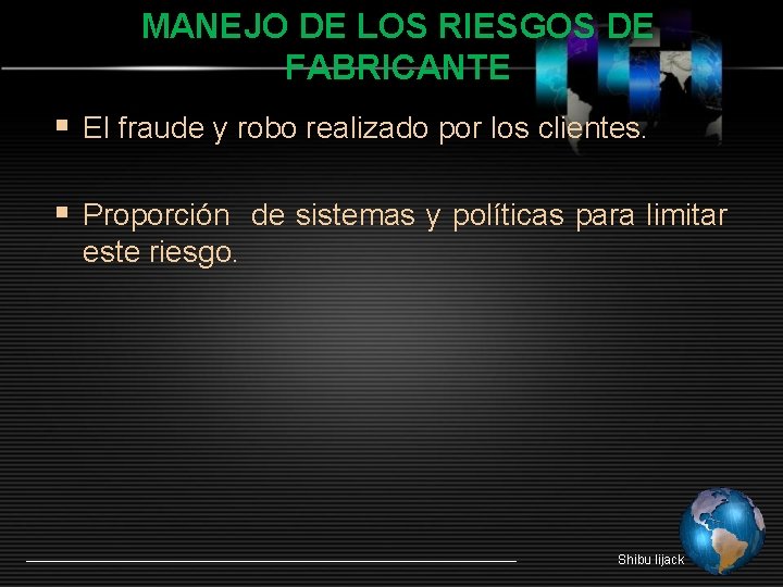 MANEJO DE LOS RIESGOS DE FABRICANTE § El fraude y robo realizado por los