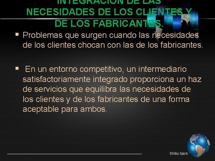 INTEGRACIÓN DE LAS NECESIDADES DE LOS CLIENTES Y DE LOS FABRICANTES. § Problemas que