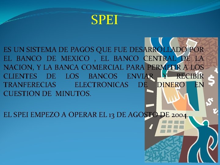 SPEI ES UN SISTEMA DE PAGOS QUE FUE DESARROLLADO POR EL BANCO DE MEXICO