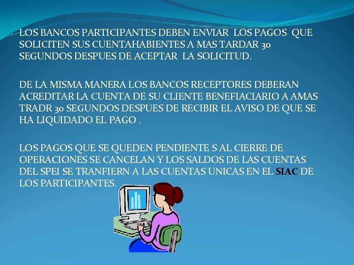 LOS BANCOS PARTICIPANTES DEBEN ENVIAR LOS PAGOS QUE SOLICITEN SUS CUENTAHABIENTES A MAS TARDAR