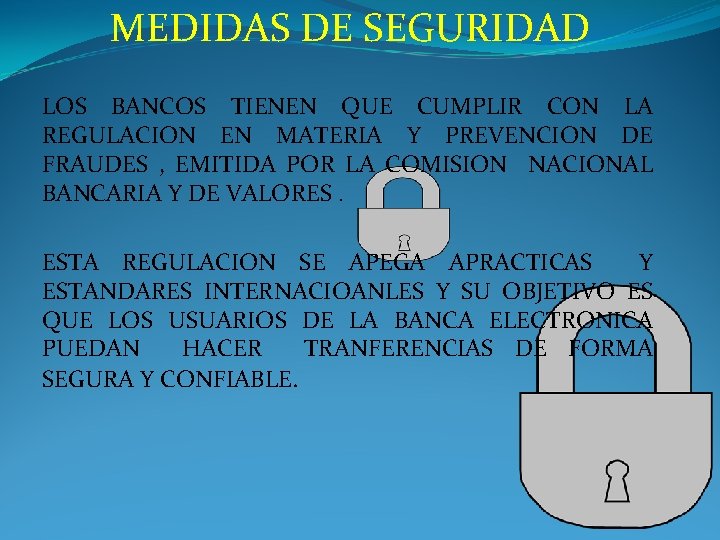 MEDIDAS DE SEGURIDAD LOS BANCOS TIENEN QUE CUMPLIR CON LA REGULACION EN MATERIA Y