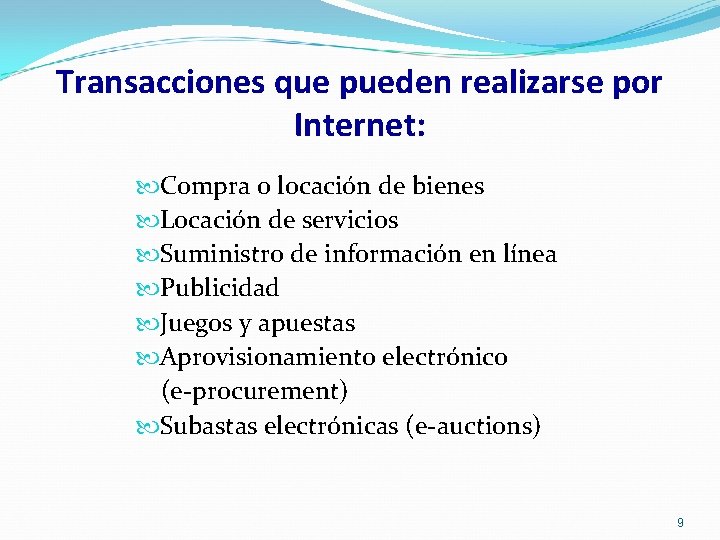 Transacciones que pueden realizarse por Internet: Compra o locación de bienes Locación de servicios