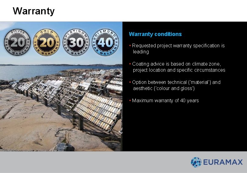 Warranty conditions • Requested project warranty specification is leading • Coating advice is based Warranty conditions • Requested project warranty specification is leading • Coating advice is based