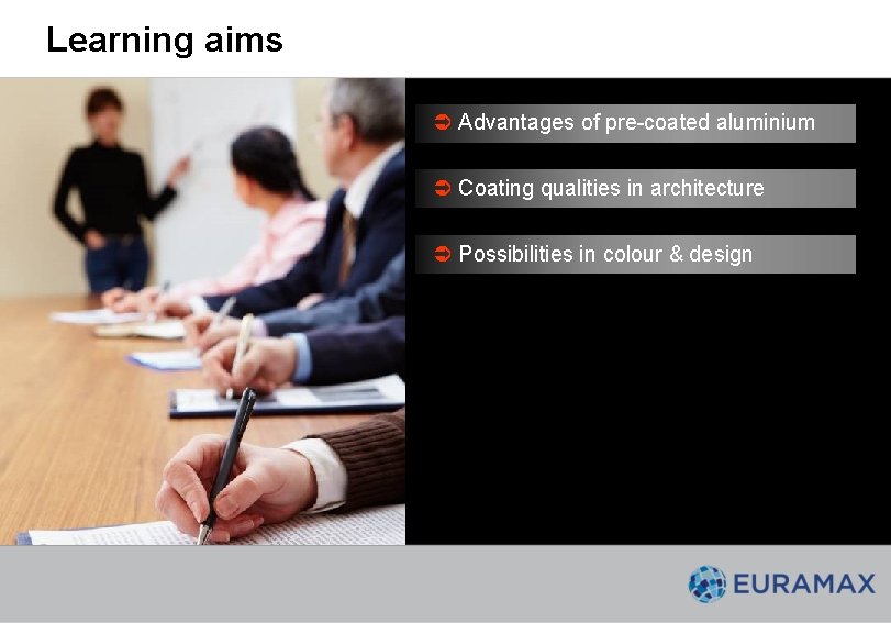 Learning aims Advantages of pre-coated aluminium Coating qualities in architecture Possibilities in colour & Learning aims Advantages of pre-coated aluminium Coating qualities in architecture Possibilities in colour &