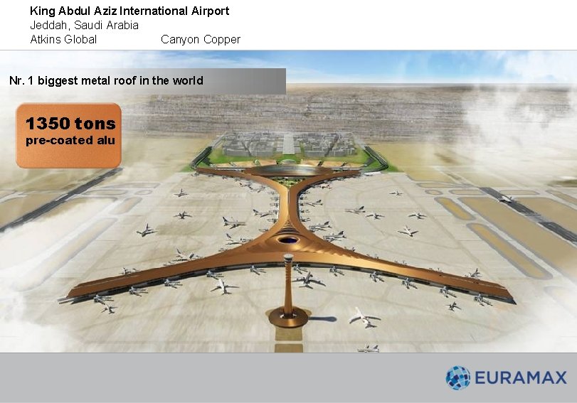 King Abdul Aziz International Airport Jeddah, Saudi Arabia Atkins Global Canyon Copper Nr. 1 King Abdul Aziz International Airport Jeddah, Saudi Arabia Atkins Global Canyon Copper Nr. 1