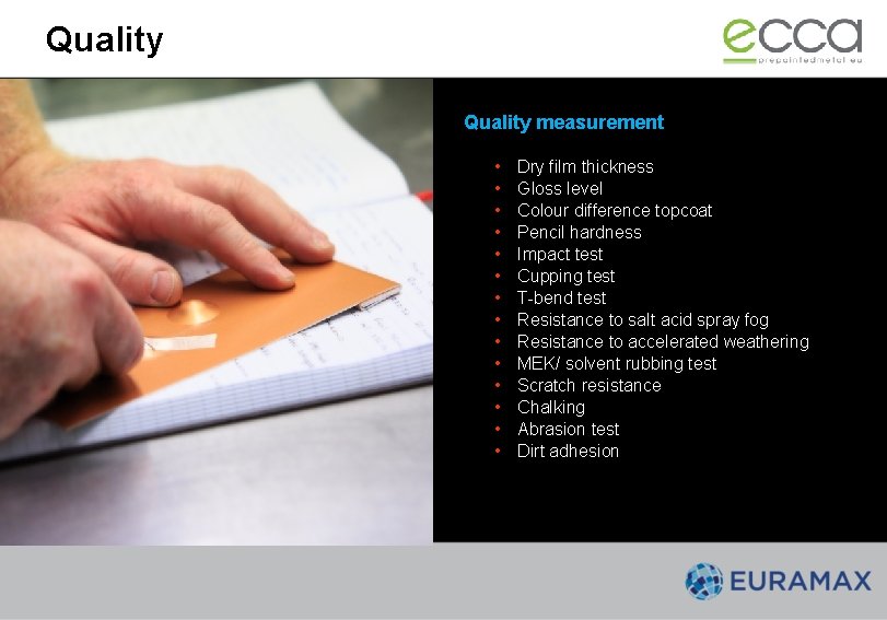 Quality measurement • • • • Dry film thickness Gloss level Colour difference topcoat Quality measurement • • • • Dry film thickness Gloss level Colour difference topcoat