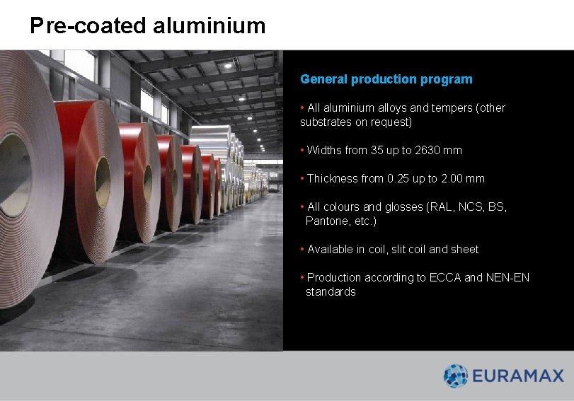 Pre-coated aluminium General production program • All aluminium alloys and tempers (other substrates on Pre-coated aluminium General production program • All aluminium alloys and tempers (other substrates on