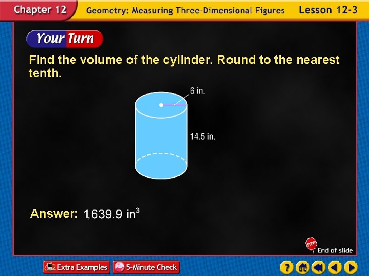 Find the volume of the cylinder. Round to the nearest tenth. Answer: 