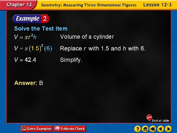 Solve the Test Item Volume of a cylinder Simplify. Answer: B 