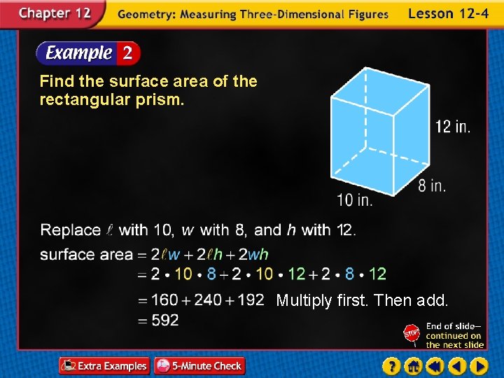 Find the surface area of the rectangular prism. Multiply first. Then add. 