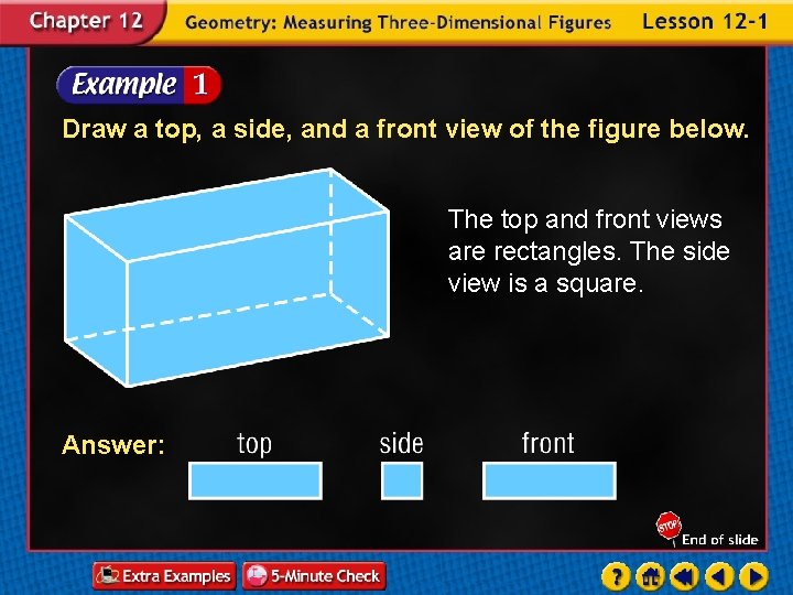 Draw a top, a side, and a front view of the figure below. The