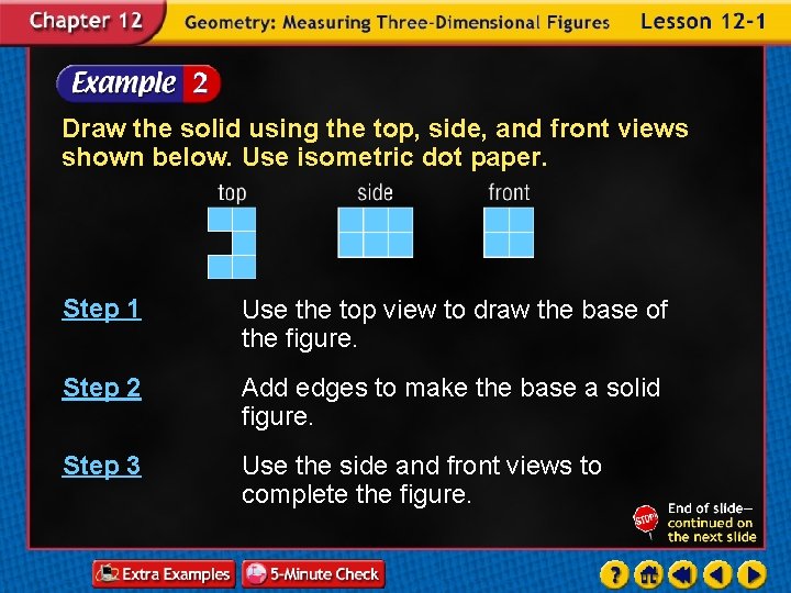 Draw the solid using the top, side, and front views shown below. Use isometric