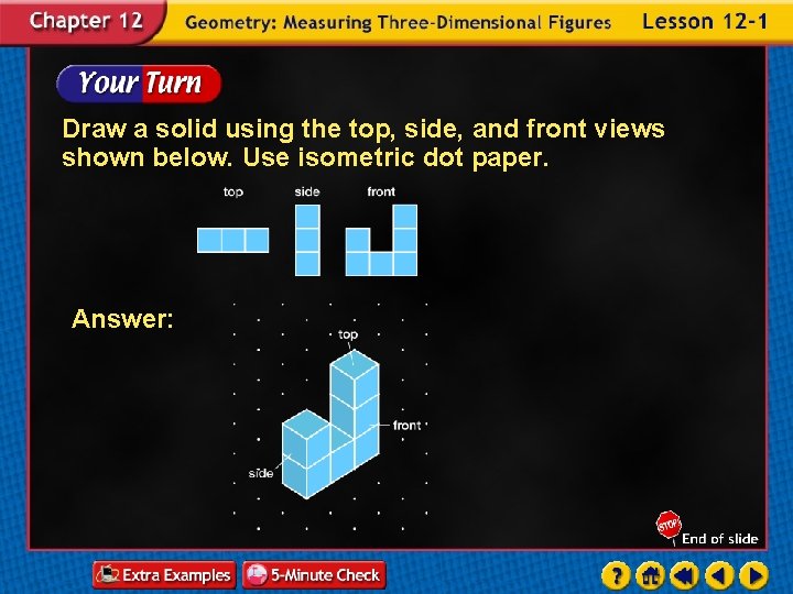 Draw a solid using the top, side, and front views shown below. Use isometric