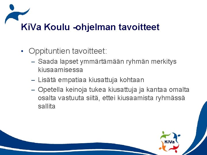 Ki. Va Koulu -ohjelman tavoitteet • Oppituntien tavoitteet: – Saada lapset ymmärtämään ryhmän merkitys