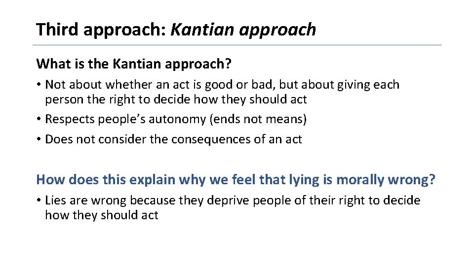 Third approach: Kantian approach What is the Kantian approach? • Not about whether an
