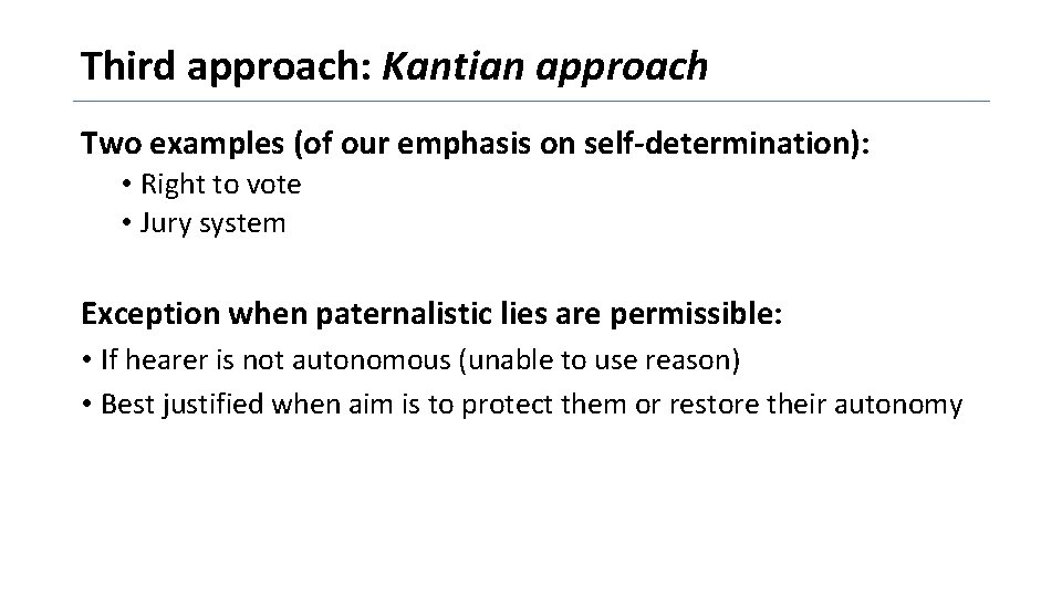 Third approach: Kantian approach Two examples (of our emphasis on self-determination): • Right to