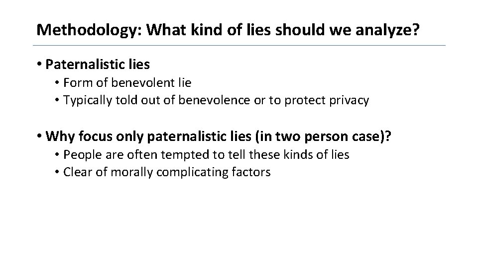 Methodology: What kind of lies should we analyze? • Paternalistic lies • Form of