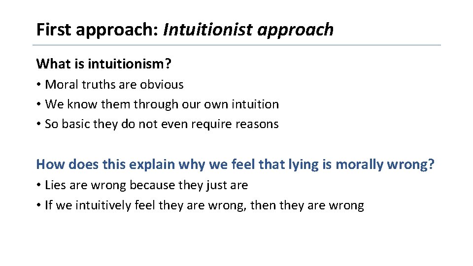 First approach: Intuitionist approach What is intuitionism? • Moral truths are obvious • We