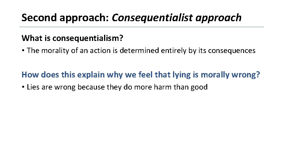 Second approach: Consequentialist approach What is consequentialism? • The morality of an action is