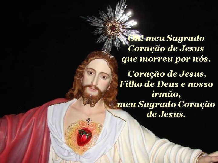 Oh! meu Sagrado Coração de Jesus que morreu por nós. Coração de Jesus, Filho