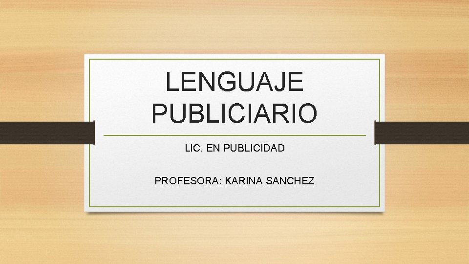 LENGUAJE PUBLICIARIO LIC. EN PUBLICIDAD PROFESORA: KARINA SANCHEZ 
