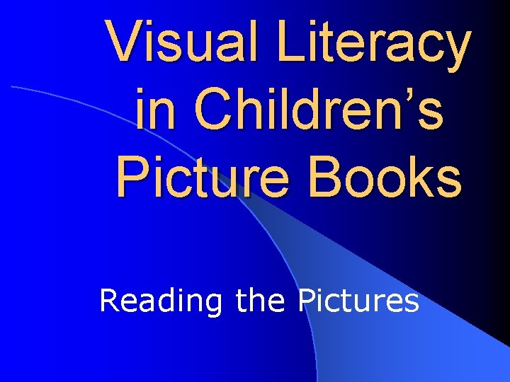 Visual Literacy in Children’s Picture Books Reading the Pictures 