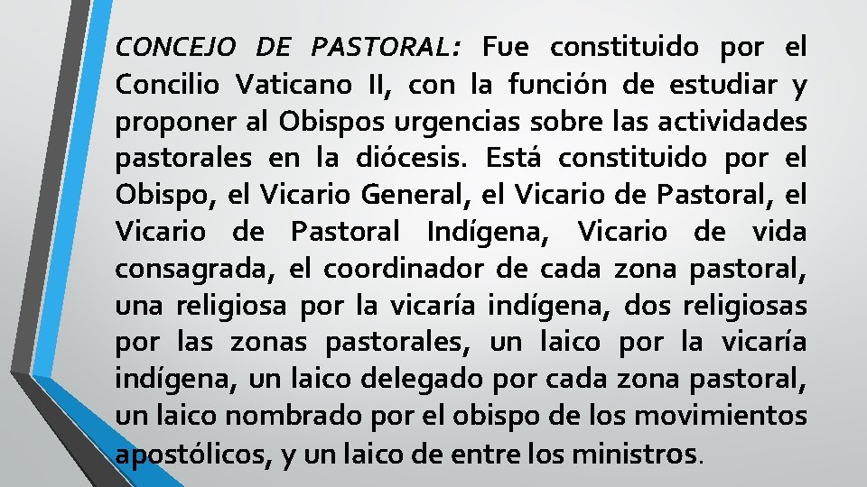 CONCEJO DE PASTORAL: Fue constituido por el Concilio Vaticano II, con la función de