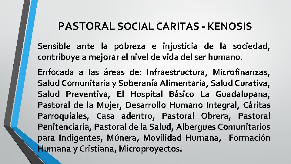 PASTORAL SOCIAL CARITAS - KENOSIS Sensible ante la pobreza e injusticia de la sociedad,