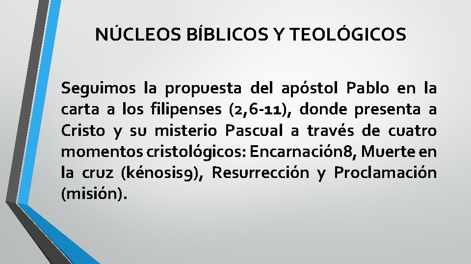 NÚCLEOS BÍBLICOS Y TEOLÓGICOS Seguimos la propuesta del apóstol Pablo en la carta a