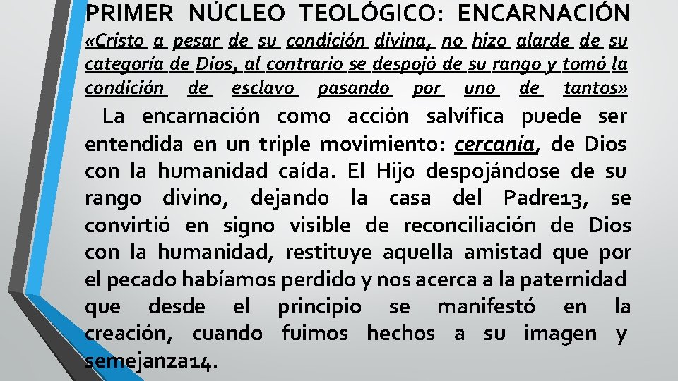 PRIMER NÚCLEO TEOLÓGICO: ENCARNACIÓN «Cristo a pesar de su condición divina, no hizo alarde