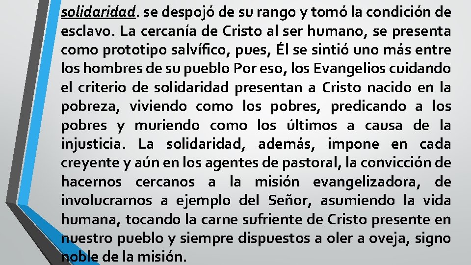 solidaridad. se despojó de su rango y tomó la condición de esclavo. La cercanía