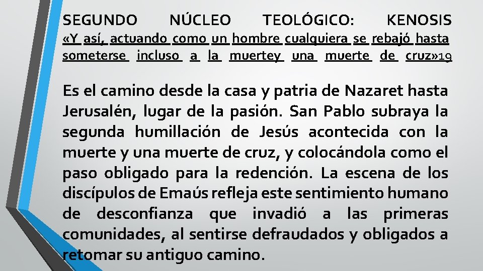 SEGUNDO NÚCLEO TEOLÓGICO: KENOSIS «Y así, actuando como un hombre cualquiera se rebajó hasta