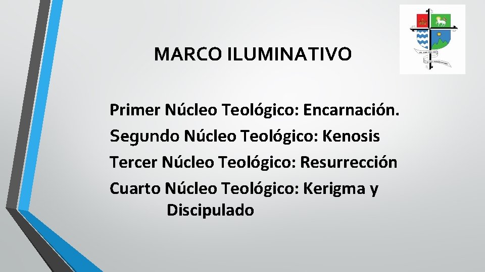 MARCO ILUMINATIVO Primer Núcleo Teológico: Encarnación. Segundo Núcleo Teológico: Kenosis Tercer Núcleo Teológico: Resurrección