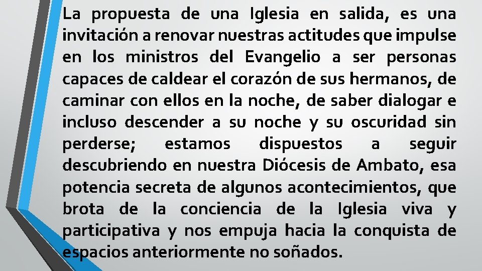 La propuesta de una Iglesia en salida, es una invitación a renovar nuestras actitudes